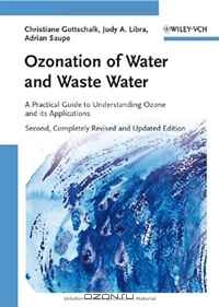 Christiane Gottschalk, Judy Ann Libra, Adrian Saupe / Ozonation of Water and Waste Water: A Practical Guide to Understanding Ozone and its Applications / The leading resource on ozone technology, this book contains everything from chemical basics to technical and economic ...