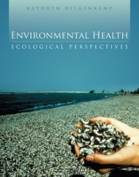 Kathryn Hilgenkamp / Environmental Health: Ecological Perspectives / Book DescriptionThe book focuses on legislation issues, environmental history, biological perspectives, and what we can ...